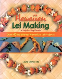 Hawaiian Lei Making Step-By-Step Guide: Step-By-Step Guide