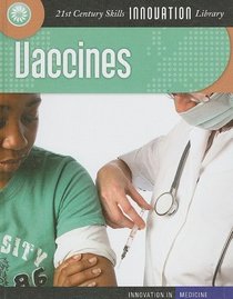 Vaccines (21st Century Skills Innovation Library)