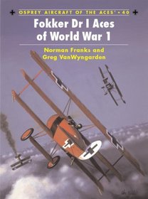 Fokker Dr I Aces of World War I (Osprey Aircraft of the Aces No 40)