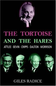 The Tortoise and the Hares: Attlee, Bevin, Cripps, Dalton, Morrison