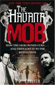 The Havana Mob: How the Mob Owned Cuba--And Then Lost It to the Revolution (UK-Paperback Edition)