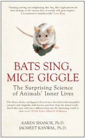 Bats Sing, Mice Giggle: The Surprising Science of Animals' Inner Lives