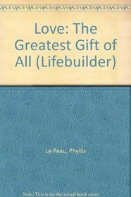 Love: The Greatest Gift of All (Lifebuilder)