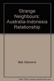 Strange Neighbours: The Australia-Indonesia Relationship