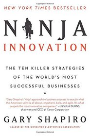 Ninja Innovation: The Ten Killer Strategies of the World's Most Successful Businesses