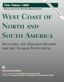 Tide Tables 1999: High and Low Water Predictions West Coast of North and South America Including the Hawaiian Islands and the Alaskan Supplement (Tide Tables West Coast of North and South America)