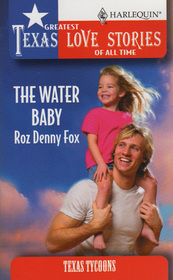 The Water Baby (Texas Tycoons) (Greatest Texas Love Stories of All Time, No 19)