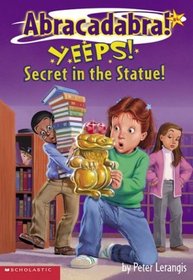 Yeeps!: Secrets in the Statue (Abracadabra!, Book 4)