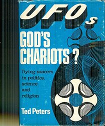 UFOs--God's chariots?: Flying saucers in politics, science, and religion