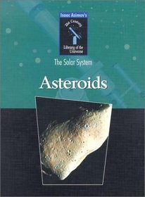 Asteroids (Isaac Asimov's 21st Century Library of the Universe)