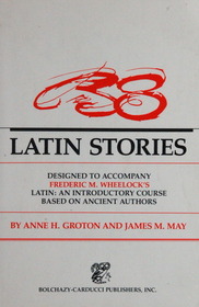 38 Latin Stories Designed to Accompany Frederic M. Wheelock's Latin: An Introductory Course Based on Ancient Authors