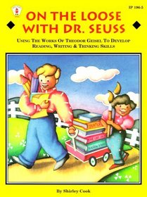 On the Loose with Dr. Seuss: Using the Works of Theodor Geisel to Develop Reading, Writing, Thinking Skills (Kids' Stuff)