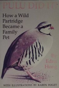 Pulu Did It!: How a Wild Partridge Became a Family Pet