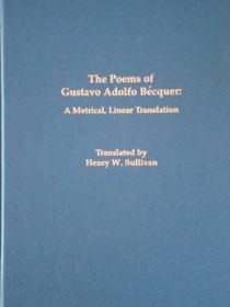 The Poems of Gustavo Adolfo Becquer: A Metrical Linear Translation