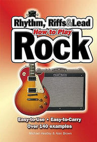 How to Play Rock, Riffs, Rhythm and Leads