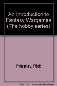 An Introduction to Fantasy Wargames (The hobby series)