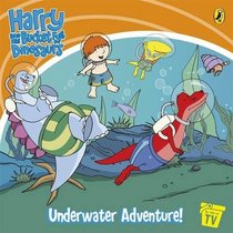 HARRY AND HIS BUCKET FULL OF DINOSAURS: UNDERWATER ADVENTURE (HARRY & HIS BUCKET FULL OF DINOSAURS)