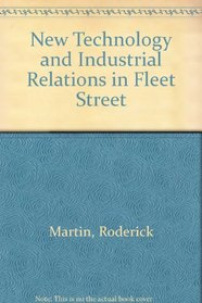 New Technology and Industrial Relations in Fleet Street