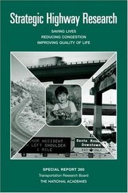 Strategic Highway Research: Saving Lives, Reducing Congestion, Improving Quality of Life (Special Report (National Research Council (U S) Transportation Research Board))