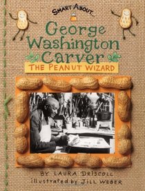 George Washington Carver: The Peanut Wizard (Smart About...)