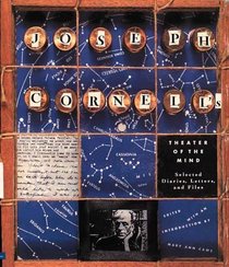 Joseph Cornell's Theater of the Mind: Selected Diaries, Letters, and Files