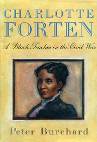 Charlotte Forten: A Black Teacher in the Civil War