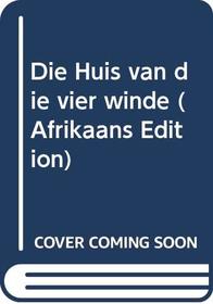 Die Huis van die vier winde (Afrikaans Edition)
