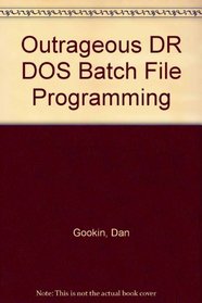 Outrageous Dr DOS Batch File Programming/Book and Disk