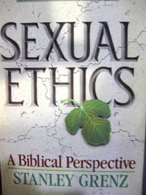 Sexual Ethics: A Biblical Perspective (Issues of Christian Conscience)