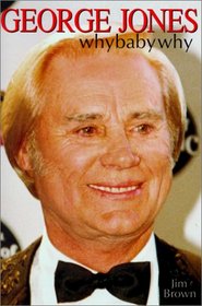 George Jones: Why Baby Why