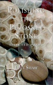 Polishing the Petoskey Stone: Selected Poems