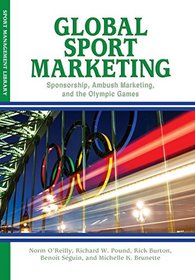 Global Sport Marketing: Sponsorship, Ambush Marketing, and the Olympic Games