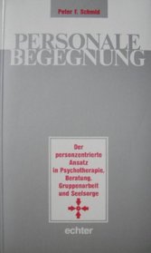 Personale Begegnung: Der personzentrierte Ansatz in Psychotherapie, Beratung, Gruppenarbeit und Seelsorge (German Edition)