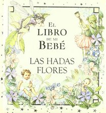 El Libro De Mi Bebe/ My Baby's Book (Hadas Flor) (Spanish Edition)
