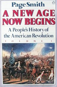A New Age Now Begins: A People's History of the American Revolution (Volume 1)