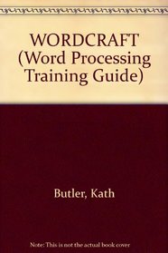 WORDCRAFT (Word Processing Training Guide)