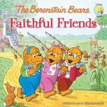 The Berenstain Bears Faithful Friends (Berenstain Bears Living Lights)