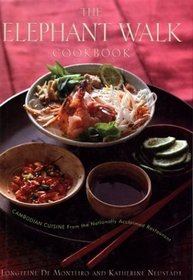 The Elephant Walk Cookbook : The Exciting World of Cambodian Cuisine from the Nationally Acclaimed Restaurant