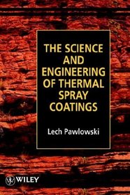 The Science and Engineering of Thermal Spray Coatings