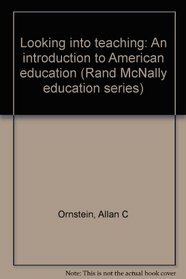 Looking into teaching: An introduction to American education (Rand McNally education series)