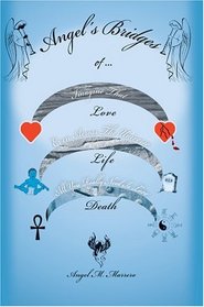 Angel's Bridges of Love, Life and Death