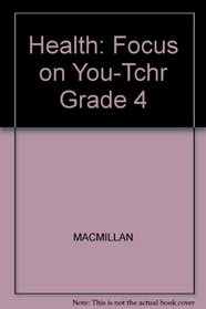 Health: Focus on You-Tchr Grade 4