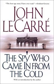 The Spy Who Came In from the Cold (George Smiley, Bk 3)