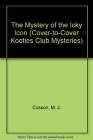 The Mystery of the Icky Icon (Cover-to-Cover Kooties Club Mysteries)