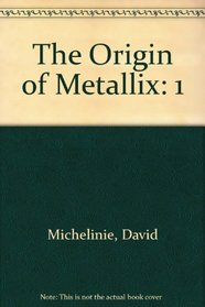 The Origin of Metallix (Metallix)