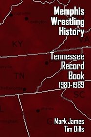Memphis Wrestling History: Tennessee Record Book 1980-1989