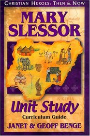 Mary Slessor: Curriculum Guide (Christian Heroes: Then & Now Unit Study) (Christian Heroes: Then & Now Unit Study)