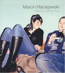 Marcin Maciejowski: I Wanna Talk to You