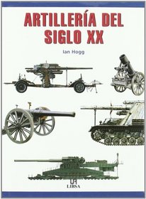 Artilleria del siglo XX/ Twentieh-Century Artillery (Spanish Edition)