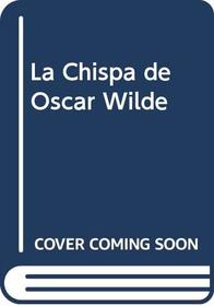 La Chispa de Oscar Wilde (Spanish Edition)